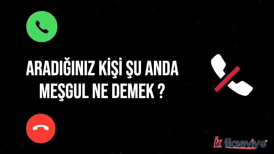 Aradığınız Kişi Şu Anda Meşgul Ne Demek??