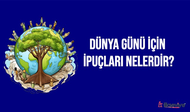 Dünya günü için ipuçları